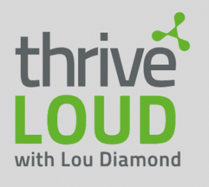 Thrive Loud Podcast with Lou Diamond