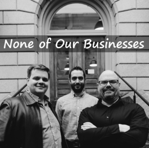 None of Our Business Podcast